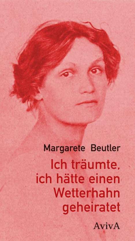 Margarete Beutler: Ich träumte, ich hätte einen Wetterhahn geheiratet, Buch