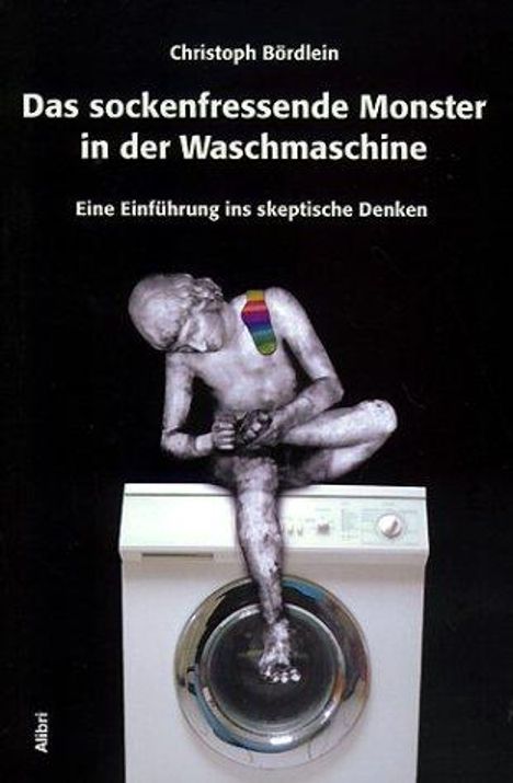 Christoph Bördlein: Das sockenfressende Monster in der Waschmaschine, Buch
