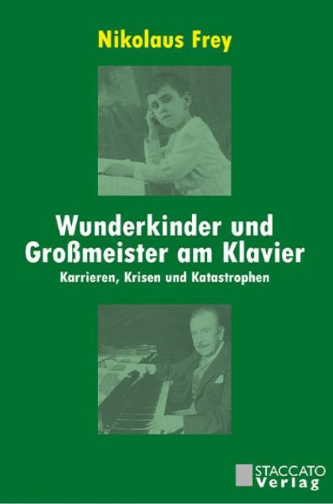 Nikolaus Frey: Wunderkinder und Großmeister am Klavier, Buch