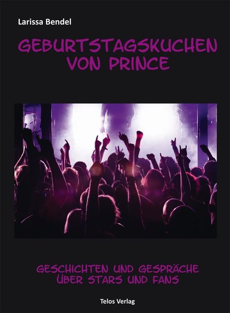 Larissa Bendel: Geburtstagskuchen von Prince, Buch
