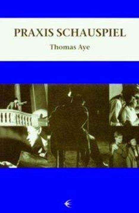 Thomas Aye: Aye, T: Praxis Schauspiel, Buch