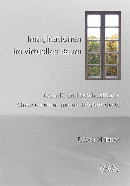 Edwin Hübner: Imaginationen im virtuellen Raum, Buch