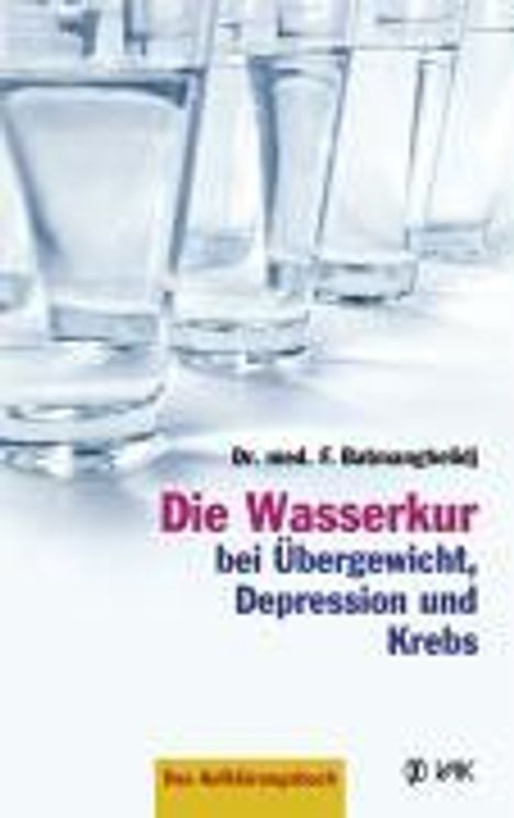 Faridun Batmanghelidj: Die Wasserkur bei Übergewicht, Depression und Krebs, Buch