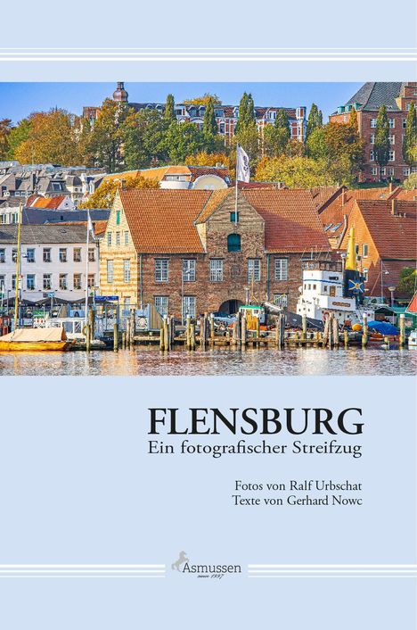 Gerhard Nowc: Nowc, G: Flensburg Ein fotografischer Streifzug, Buch