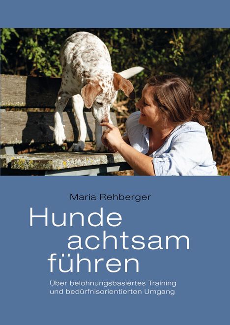 Maria Rehberger: Hunde achtsam führen, Buch