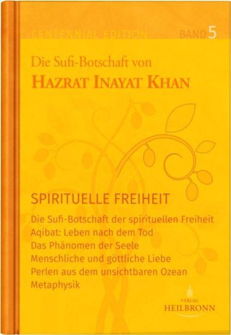 Centennial Edition, Band 5: Die Sufi-Botschaft von Hazrat Inayat Khan - Spirituelle Freiheit, Verlag Heilbronn.