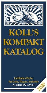 Joachim Koll: Koll, J: Koll's Kompaktkatalog Märklin 00/H0 2020, Buch