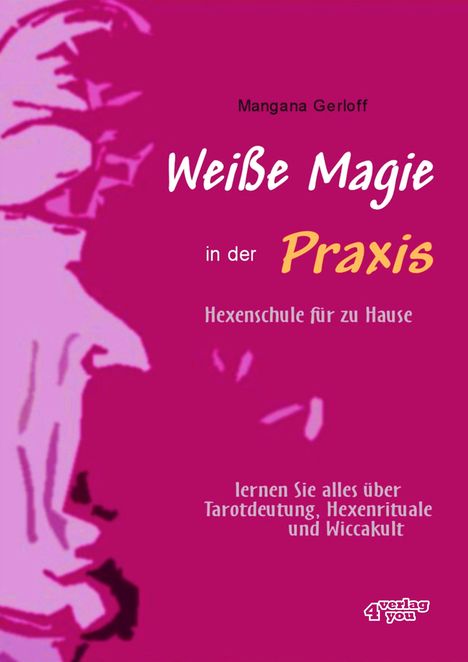Mangana Gerloff: Weiße Magie in der Praxis. Hexenschule für zu Hause, Buch