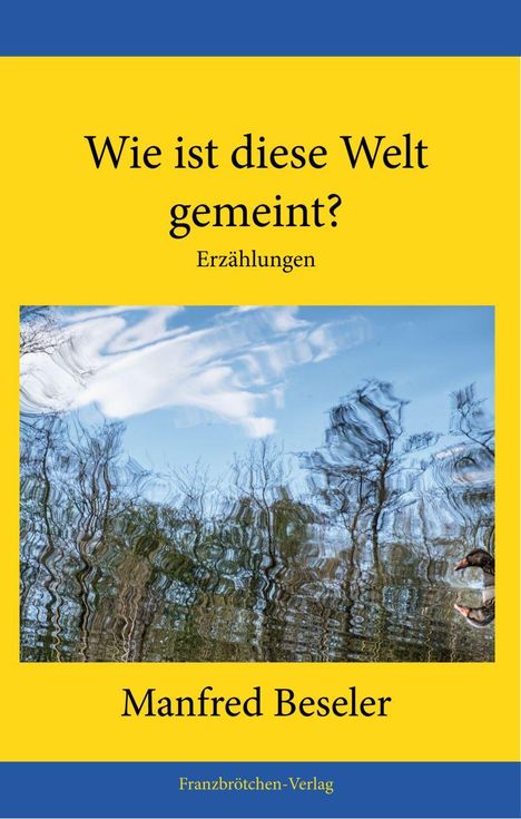 Manfred Beseler: Wie ist diese Welt gemeint?, Buch