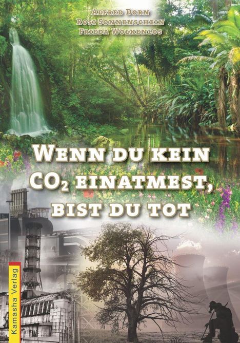 Alfred Dorn: Wenn du kein CO2 einatmest, bist du tot, Buch