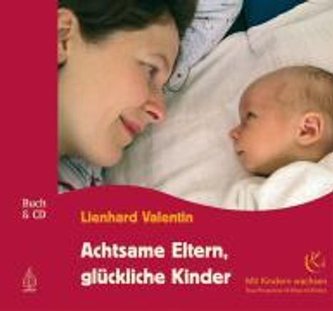 Lienhard Valentin: Achtsame Eltern - glückliche Kinder, Buch
