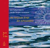 Jon Kabat-Zinn: Kabat-Zinn, J: Heilende Kraft der Achtsamkeit/mit 2 CDs, Buch