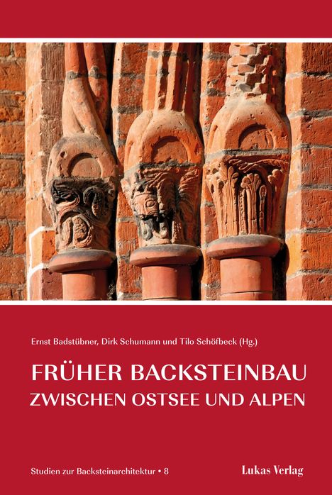 Studien zur Backsteinarchitektur / Früher Backsteinbau zwischen Ostsee und Alpen, Buch