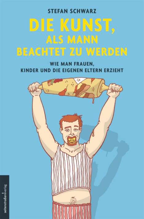 Stefan Schwarz: Die Kunst, als Mann beachtet zu werden, Buch
