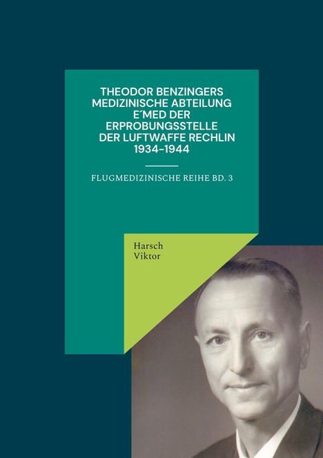 Harsch Viktor: Theodor Benzingers Medizinische Abteilung EMed der Erprobungsstelle der Luftwaffe Rechlin 1934-1944, Buch