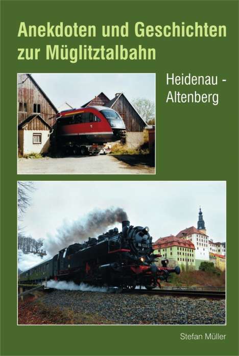 Stefan Müller (geb. 1980): Anekdoten und Geschichten zur Müglitztalbahn, Buch
