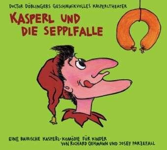 Richard Oehmann: Kasperl und die Sepplfalle, CD