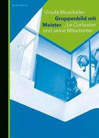 Ursula Muscheler: Muscheler, U: Gruppenbild mit Meister, Buch