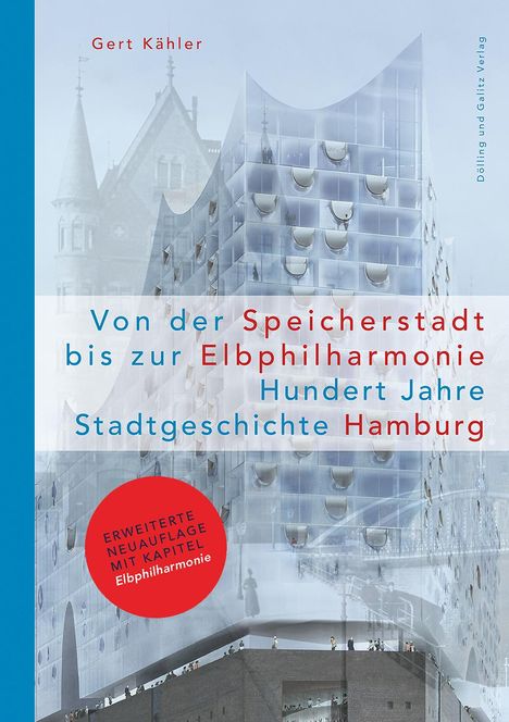 Gert Kähler: Von der Speicherstadt bis zur Elbphilharmonie, Hundert Jahre Stadtgeschichte Hamburg, Buch