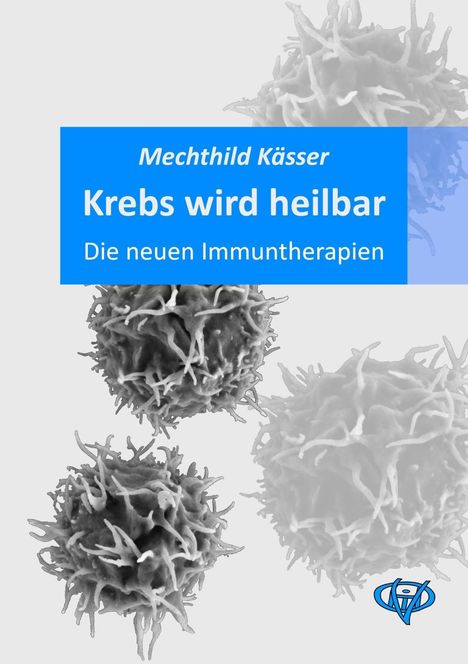 Mechthild Kässer: Kässer, M: Krebs wird heilbar, Buch