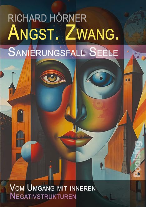 Texte: "RICHARD HÖRNER", "ANGST. ZWANG.", "SANIERUNGSFALL SEELE", "Vom Umgang mit inneren Negativstrukturen". Kunstwerk: Gesicht und Gebäude.