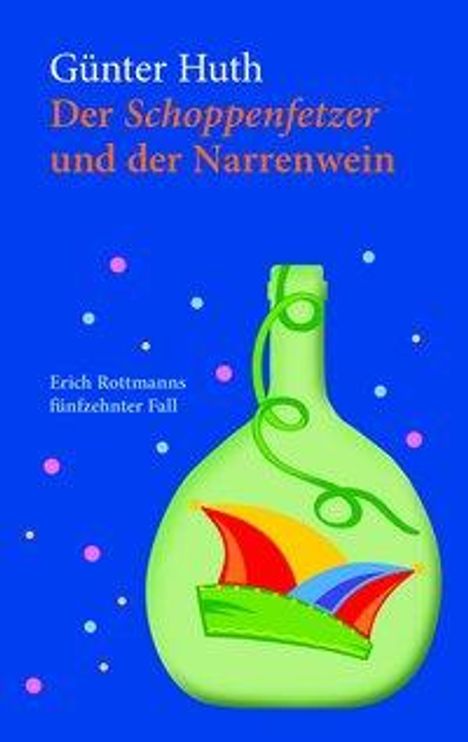 Günter Huth: Der Schoppenfetzer und der Narrenwein, Buch