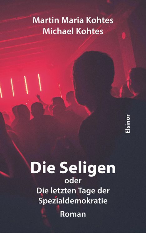 Text: Martin Maria Kohtes, Michael Kohtes, Die Seligen, oder Die letzten Tage der Spezialdemokratie, Roman, Elsinor. Silhouetten tanzen im roten Licht.