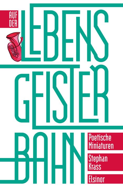 "Auf der Lebensgeisterbahn." Poetische Miniaturen von Stephan Krass. Ein rotes Saxophon-Logo ist abgebildet.