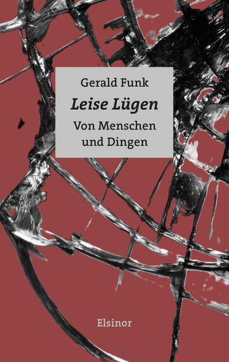 "Gerald Funk: Leise Lügen. Von Menschen und Dingen. Elsinor." Abstraktes Muster in Schwarz auf rotem Hintergrund.