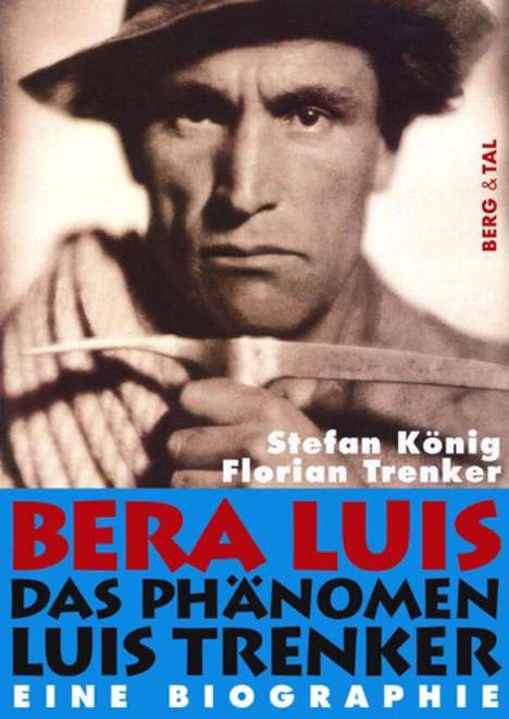 Stefan König: Bera Luis - Das Phänomen Luis Trenker, Buch