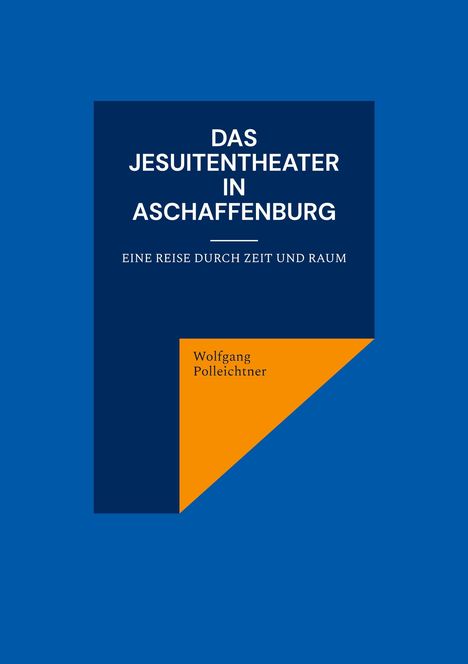 Wolfgang Polleichtner: Das Jesuitentheater in Aschaffenburg, Buch