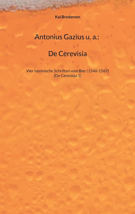 Kai Brodersen: Antonius Gazius u. a.: De Cerevisia, Buch