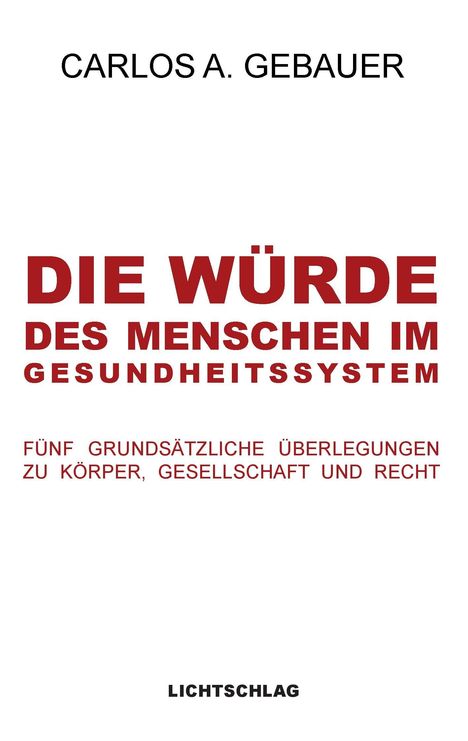 Carlos A. Gebauer: Die Würde des Menschen im Gesundheitssystem, Buch