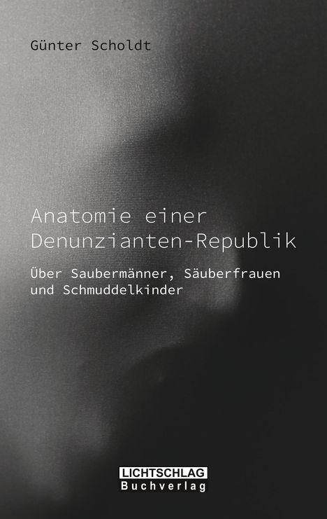 Günter Scholdt: Anatomie einer Denunzianten-Republik, Buch