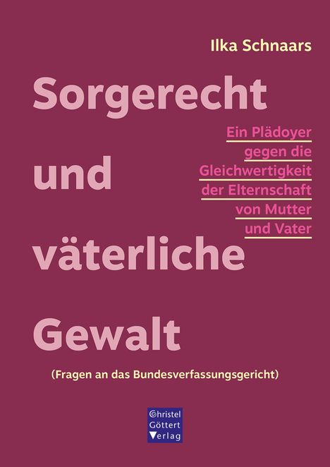 Titel: "Sorgerecht und väterliche Gewalt". Untertitel: "Ein Plädoyer gegen die Gleichwertigkeit der Elternschaft".