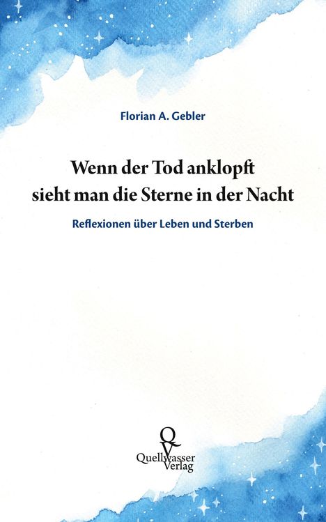 Florian A. Gebler: Wenn der Tod anklopft sieht man die Sterne in der Nacht, Buch