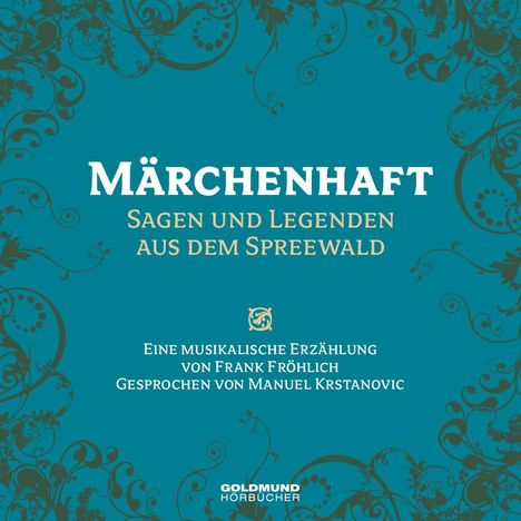 Frank Fröhlich: Märchenhaft - Sagen &amp; Legenden aus dem Spreewald, CD