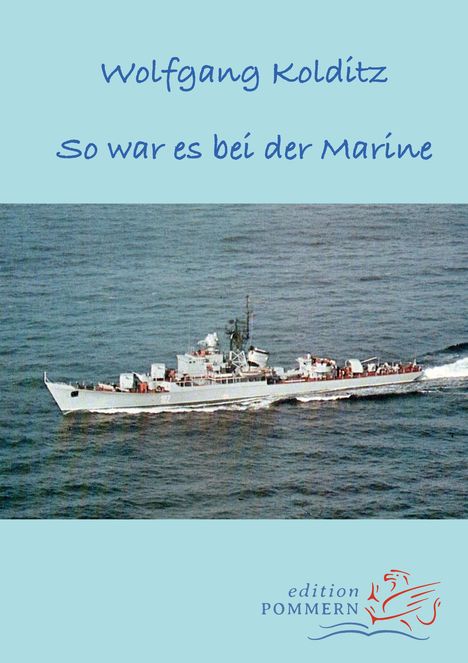 Wolfgang Kolditz: So war es bei der Marine, Buch