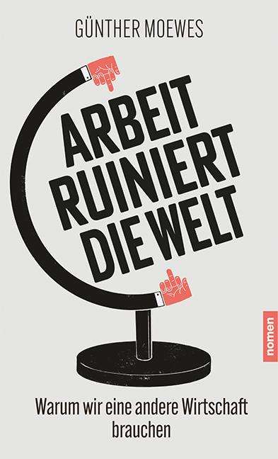 Günther Moewes: Arbeit ruiniert die Welt, Buch