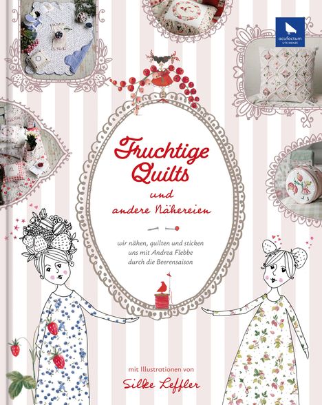 "Fruchtige Quilts und andere Nähereien" mit Illustrationen von Silke Leffler. Zwei Figuren in Blumenkleidern, umgeben von Beeren.