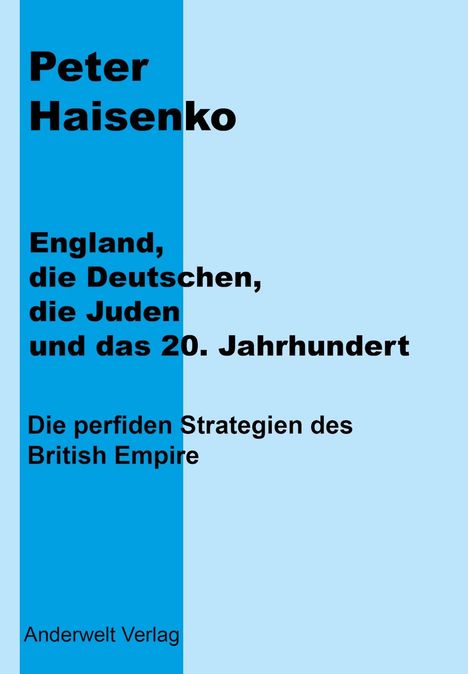 Peter Haisenko: England, die Deutschen, die Juden und das 20. Jahrhundert, Buch