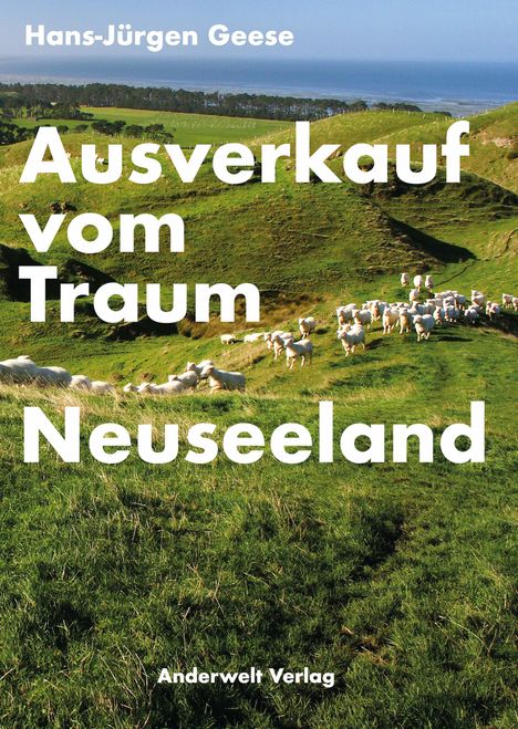 Hans-Jürgen Geese: Ausverkauf vom Traum Neuseeland, Buch