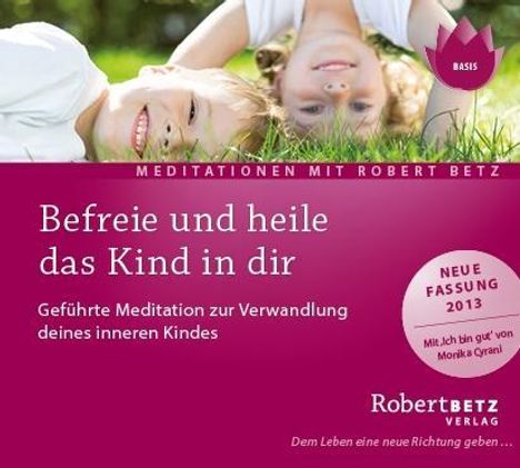 Robert Th. Betz: Befreie und heile das Kind in dir, CD