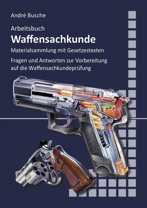 André Busche: Arbeitsbuch Waffensachkunde (nach neuem Waffengesetz 2020), Buch