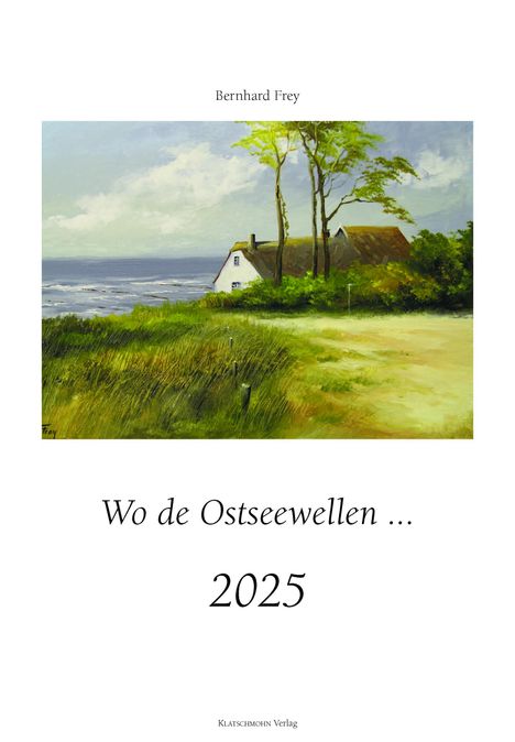 Bernhard Frey: Wo de Ostseewellen 2025, Kalender