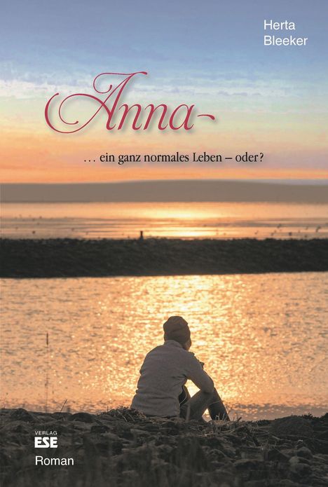 Herta Bleeker: Anna ... ein ganz normales Leben, oder?, Buch