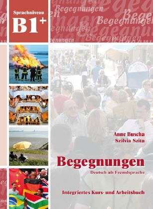 Buscha, A: Begegnungen Deutsch als Fremdsprache B1+: Integri, Buch