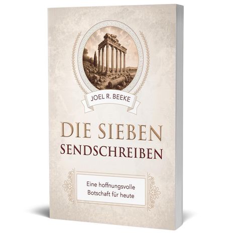 Buchtitel: "DIE SIEBEN SENDSCHREIBEN" von Joel R. Beeke. Darunter: "Eine hoffnungsvolle Botschaft für heute". Antike Säulen im Hintergrund.