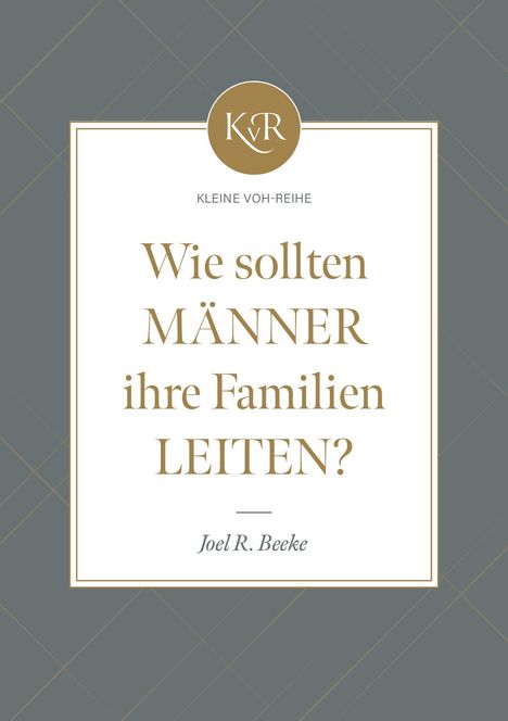 Joel R. Beeke: Wie sollten Männer ihre Familien leiten?, Buch