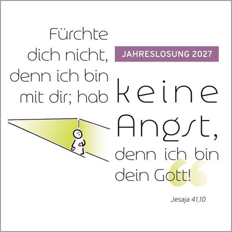 "Fürchte dich nicht, denn ich bin mit dir; hab keine Angst, denn ich bin dein Gott! Jesaja 41,10" mit schlichter Grafik.